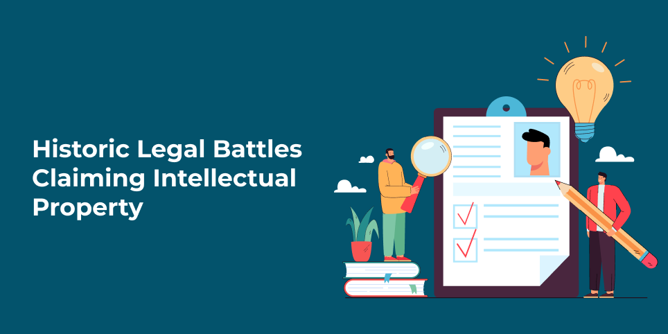 Historic legal battles claiming intellectual property