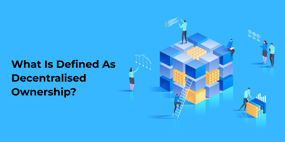 What is defined as Decentralized ownership