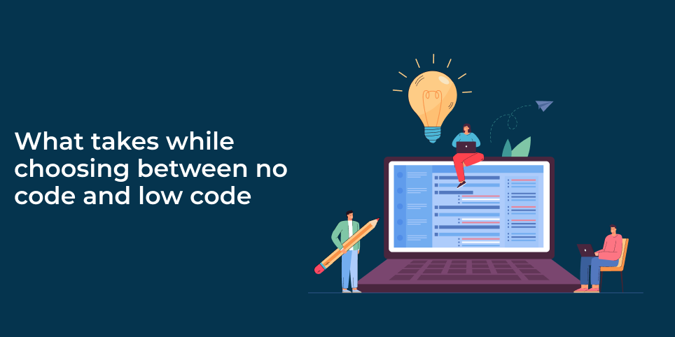 What-takes-while-choosing-between-no-code-and-low-code