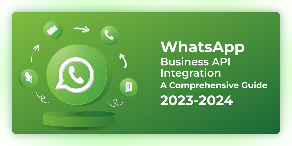 Whatsapp business api integration: a comprehensive guide 2023-2024