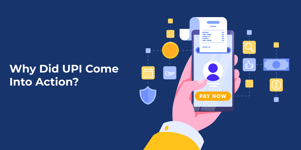 Why did UPI come into action